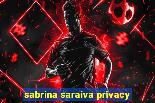 sabrina saraiva privacy